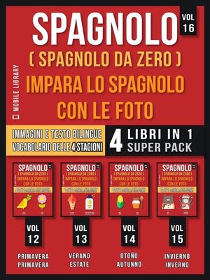 cover image of Spagnolo ( Spagnolo da zero ) Impara lo Spagnolo con Le Foto (Vol 16) Super Pack 4 libri in 1